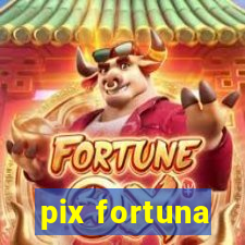 pix fortuna